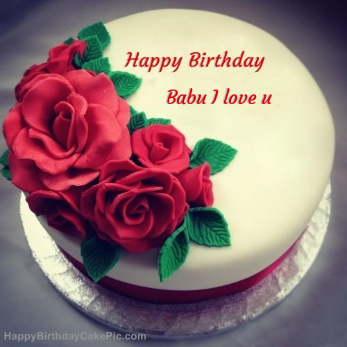 ❤️ Roses Birthday Cake For Babu I love u