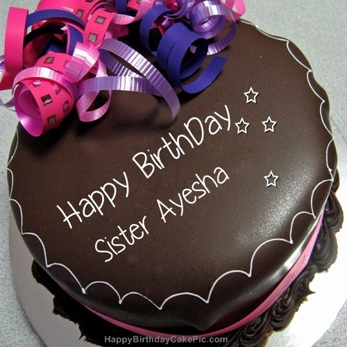 Happy Birthday Chocolate Cake For Sister Ayesha